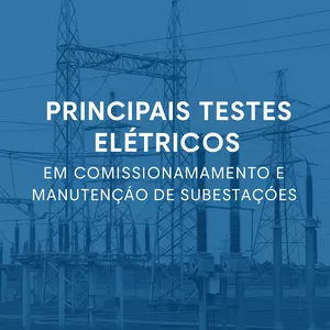 Imagem de capa para o Ebook Testes de Comissionamento e Manutenção em Subestações - Guia de Prático de Consulta