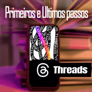 Imagem de capa para o Ebook Threads - Primeiros e Ultimos Passos + DICAS!