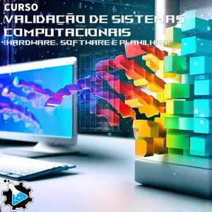 Imagem de capa para o Curso online Validação de Sistemas Computacionais (Hardware, Software e Planilhas)