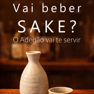 Imagem de capa para o Ebook Vai beber SAKE ? O Adegão vai ter servir.