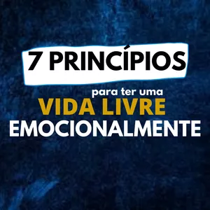 Imagem de capa para o Ebook 7 Princípios para uma vida livre emocionalmente