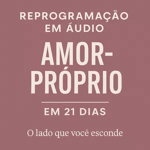 Imagem do curso Reprogramação em Áudio: Amor-Próprio em 21 Dias
