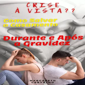 Imagem de capa para o Ebook Crise à Vista – Como salvar o casamento durante e depois da gravidez