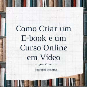 Como Criar um E-book e um Curso Online em Vídeo