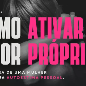 Imagem de capa para o Ebook Como ativar o amor próprio ?