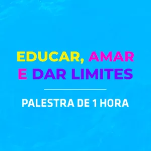 Imagem de capa para o Curso online Educar, Amar e Dar Limites: Palestra 01 Hora