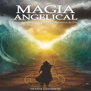 Magia Angelical - Como Contactar os 72 Anjos Cabalísticos De D´us