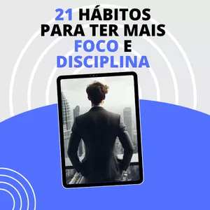 Imagem de capa para o Ebook 21 HÁBITOS PARA TER MAIS FOCO E DISCIPLINA