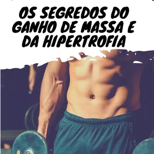 Imagem de capa para o Ebook Os Segredos do Ganho de Massa e Hipertrofia