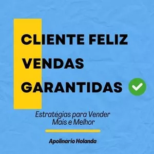 CLIENTE FELIZ VENDAS GARANTIDAS 