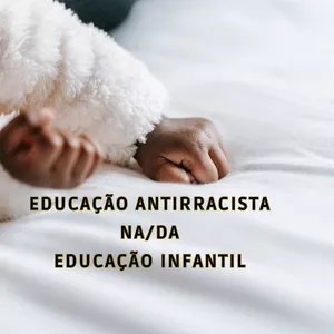 Imagem de capa para o Ebook Educação Antirracista na/da  Educação Infantil
