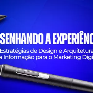 Imagem de capa para o Ebook E-book: Desenhando a Experiência - Estratégias de Design e Arquitetura da Informação para o Marketing Digital