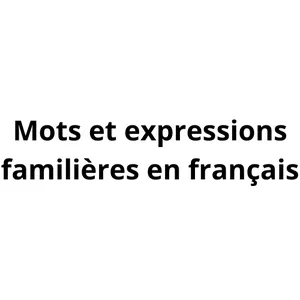 Image de couverture pour le Cours en ligne Mots et expressions familières en français