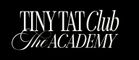 Tiny Tat Club - The Academy