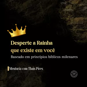 Imagem de capa para o Curso online DESPERTE A RAINHA QUE EXISTE EM VOCÊ