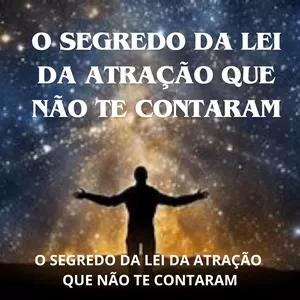 Imagem de capa para o Ebook O SEGREDO DA LEI DA ATRAÇÃO, QUE NÃO TE CONTARAM