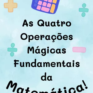Imagem de capa para o Ebook As Quatro Operações Mágicas Fundamentais da Matemática
