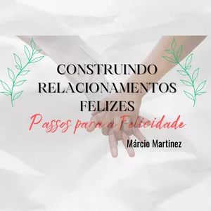 Imagem de capa para o Ebook Construindo Relacionamentos Felizes - Passos para a Felicidade