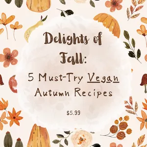 Cover image for Ebook Delights of Fall: 5 Must-Try Vegan Autumn Recipes