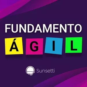 FUNDAMENTO ÁGIL por SUNSETTI TREINAMENTOS E CONSULTORIA