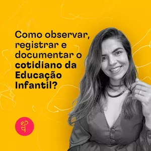 Imagem de capa para o Curso online Como observar, registrar e documentar o cotidiano da Educação Infantil?