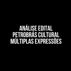 Imagem principal do produto Análise do Edital Petrobrás Cultural Múltiplas Expressões