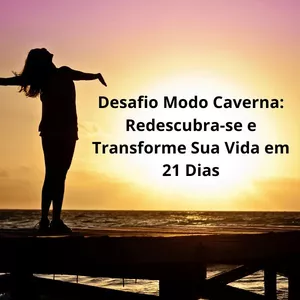 Imagem de capa para o Curso online Desafio Modo Caverna: Redescubra-se e Transforme Sua Vida em 21 Dias