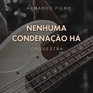 Imagem de capa para o Ebook Arranjo Orquestral: Nenhuma Condenação Há