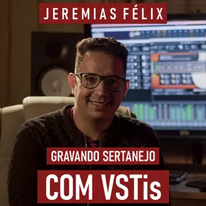 Imagem de capa para o Curso online Jeremias Félix: Gravando Sertanejo com VSTis