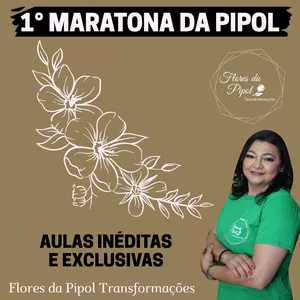 Imagem de capa para o Curso online MARATONA - FLORES DA PIPOL TRANSFORMAÇÕES