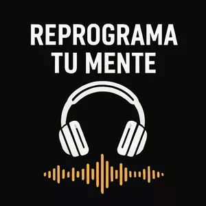 Imagen de portada para Curso online REPROGRAMA TU MENTE - PÍLDORAS AUDITIVAS