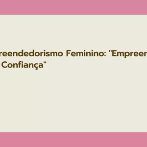 Cover image for Online course  Empreendedorismo Feminino: "Empreenda com Confiança"