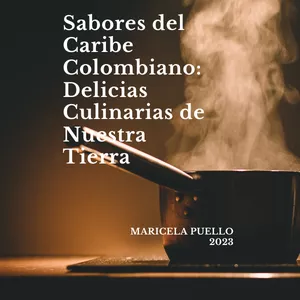 Imagen de portada para Ebook Sabores del Caribe Colombiano: Delicias Culinarias de Nuestra Tierra
