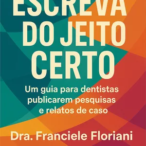 Imagem de capa para o Ebook Escreva do Jeito Certo: Um guia para dentistas publicarem pesquisas e relatos de caso