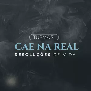 Imagem de capa para o Curso online CAE NA REAL 7 - RESOLUÇOES DE VIDA