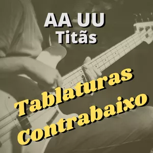 Imagem de capa para o Ebook "AA UU" - Titãs - Tablatura de contrabaixo
