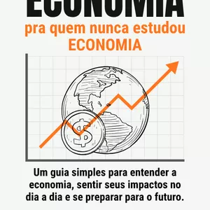 Imagem de capa para o Ebook Economia pra quem nunca estudou economia