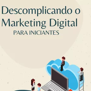 Imagem de capa para o Ebook Descomplicando o Marketing Digital para Iniciantes