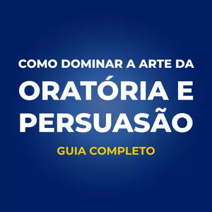 Imagem de capa para o Ebook Como Dominar a Arte da Oratória e Persuasão