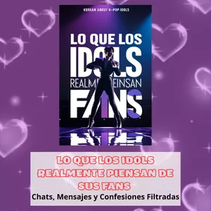 Imagen de portada para Ebook Lo que los Idols Realmente Piensan de sus Fans (Chats, Mensajes y Confesiones Filtradas)