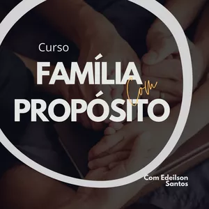 Imagem de capa para o Curso online CURSO FAMÍLIA COM PROPÓSITO