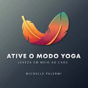 Imagem de capa para o Curso online Ative o Modo Yoga - Leveza em meio ao caos - Michelle Palermi