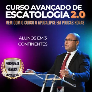 Imagem de capa para o Curso online CURSO AVANÇADO DE ESCATOLOGIA 2.0 + CURSO O APOCALIPSE EM POUCAS HORAS