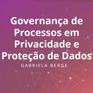 Imagem de capa para o Curso online Implementação do Programa de Privacidade através da Governança de Processos