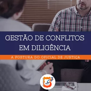 Imagem de capa para o Curso online Gestão de Conflitos em Diligência: A Postura do Oficial de Justiça
