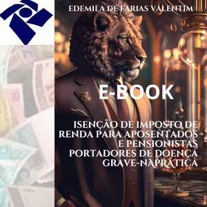 Imagem do curso EBOOK ISENÇÃO DE  IR PARA APOSENTADOS E PENSIONISTAS PORTADORES DE DOENÇA GRAVE- Na Prática