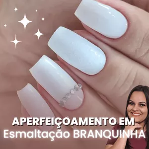 Curso 🤍 Curso de Aperfeiçoamento para Manicures - Esmaltação Branquinha