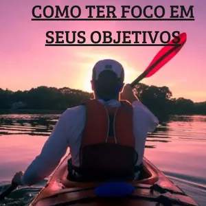 Imagem de capa para o Ebook Como ter foco em seus objetivos 