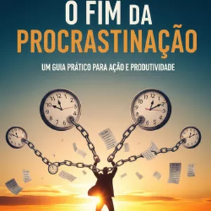 Imagem de capa para o Ebook O Fim da Procrastinação: Guia Prático para Ação