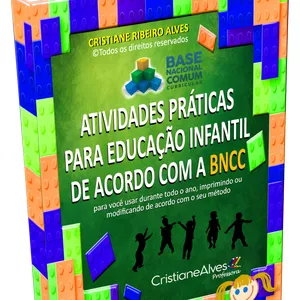 ATIVIDADES PRÁTICAS PARA EDUCAÇÃO INFANTIL (BNCC): para você usar durante todo o ano, imprimindo ou modificando de acordo com o seu método